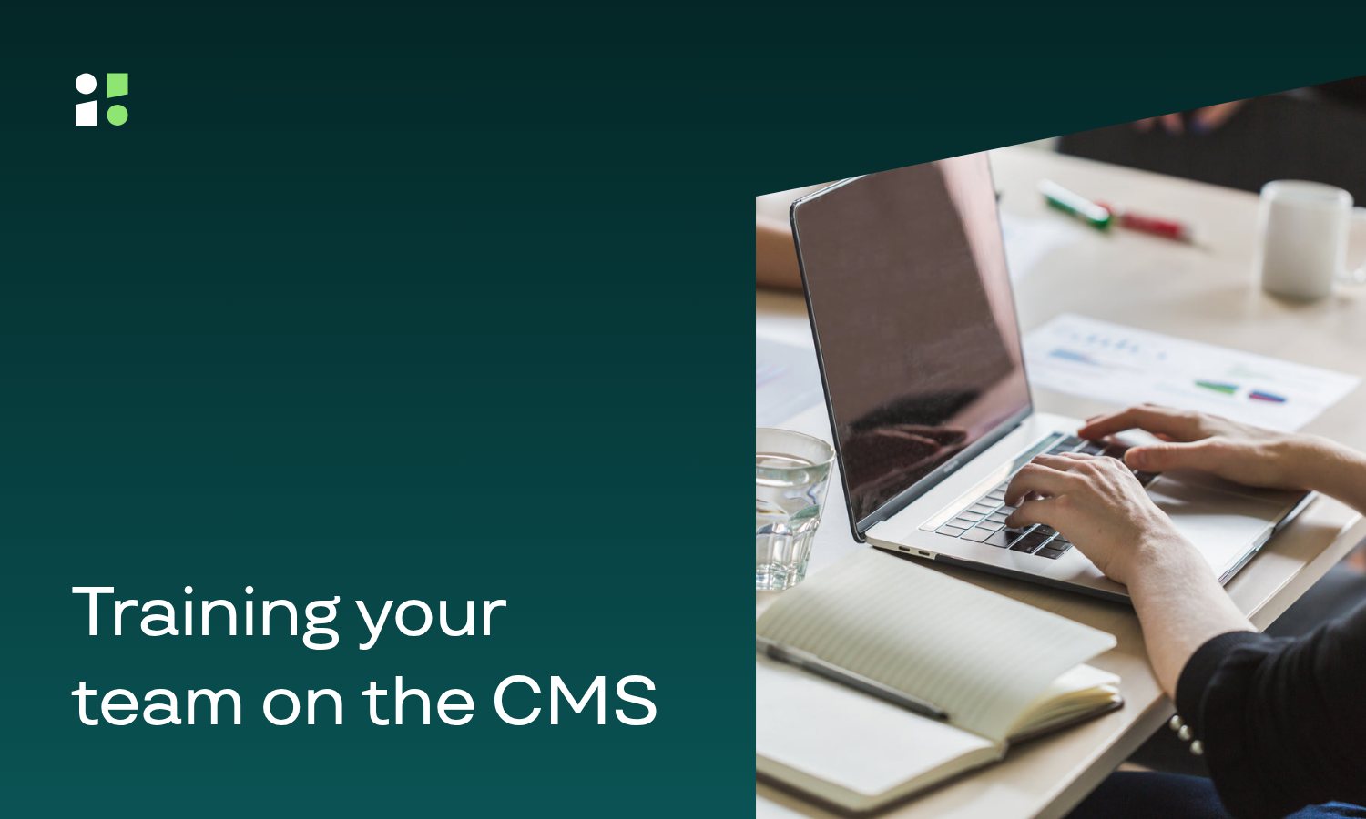 Training Users on Your CMS: A Complete Guide