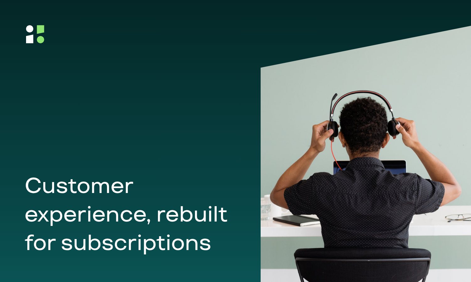 Customer experience transformation for subscription business
