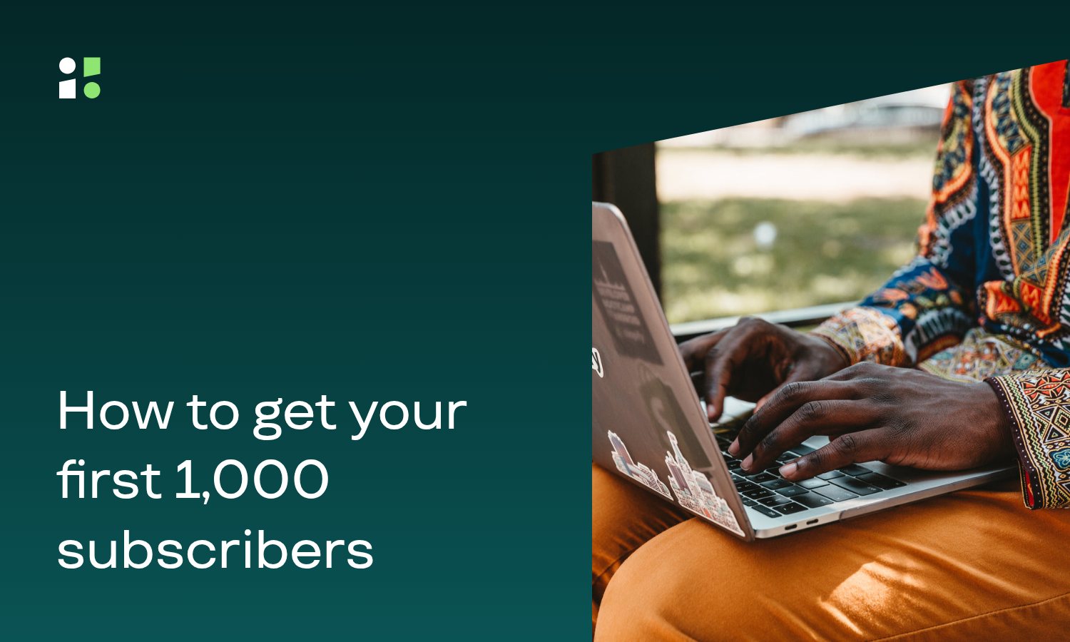 How to Get Your First 1000 Subscribers: Simple Guide