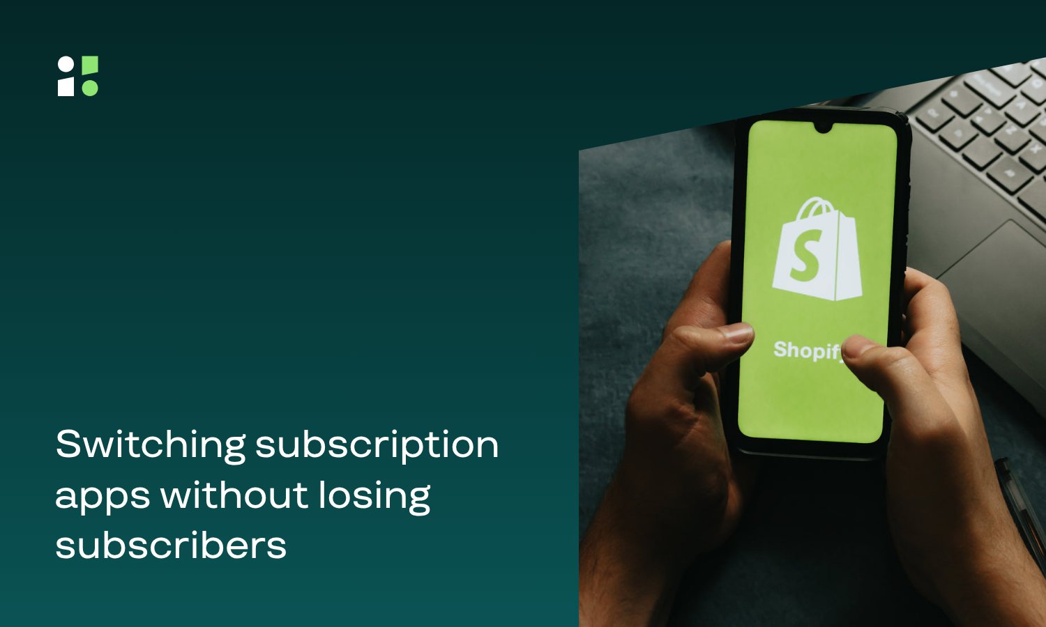 Shopify Subscription Migration: How to Switch Apps Without Losing Subscribers