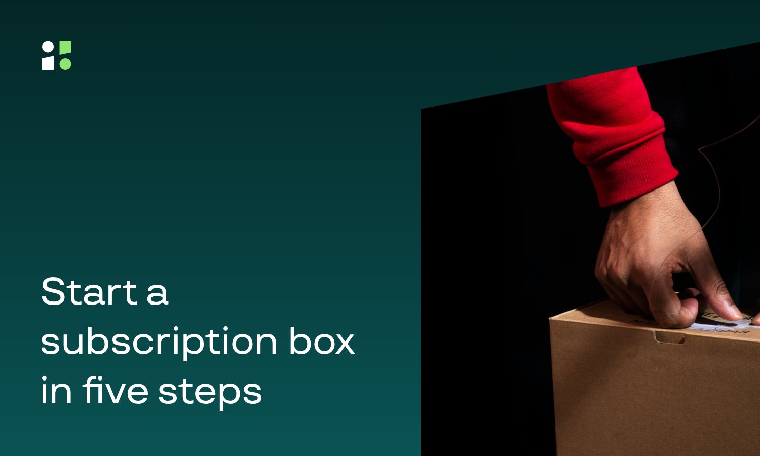 How to Start a Subscription Box Business in 5 Steps