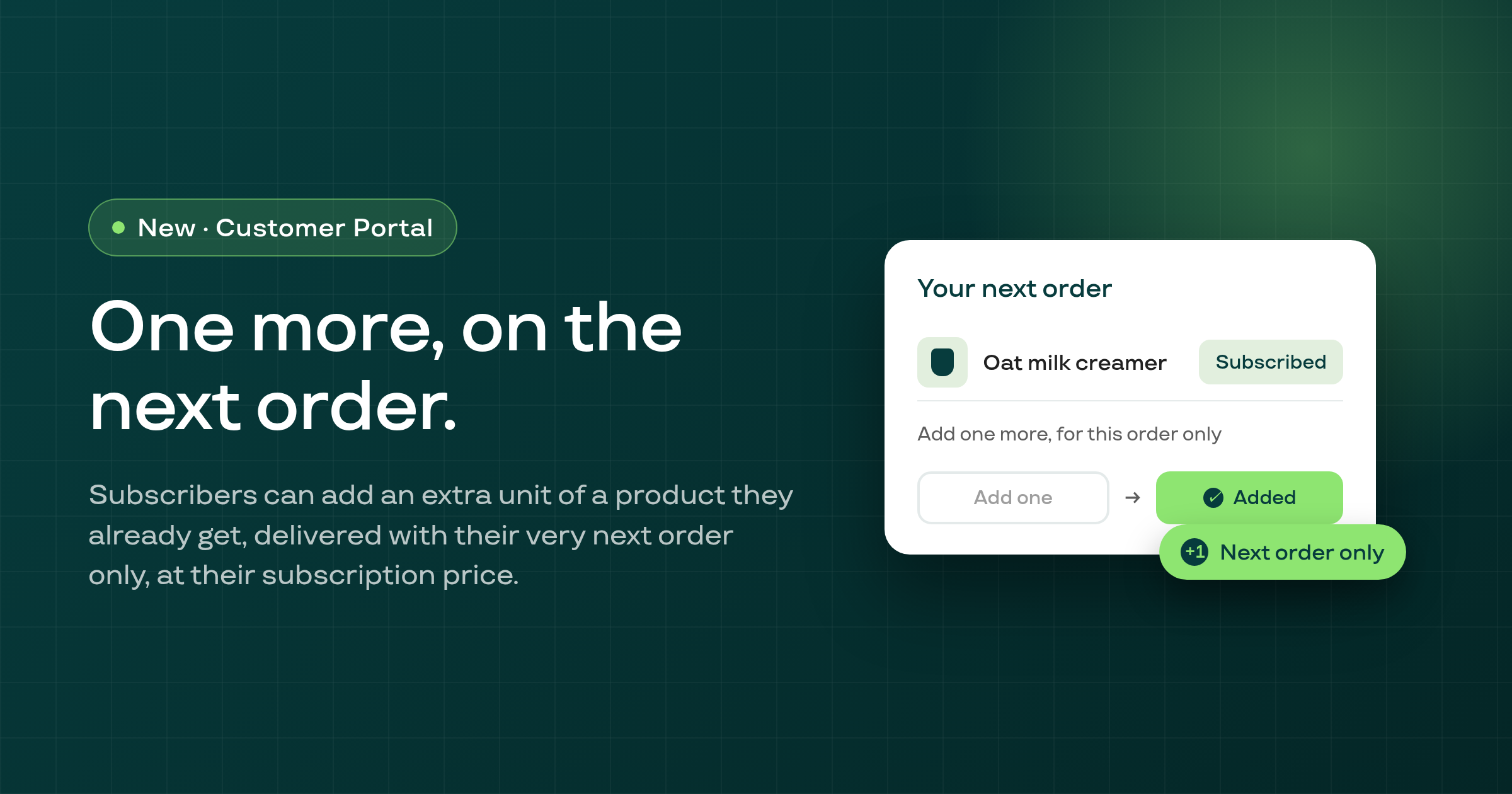Stock up: subscribers can add one more of their own product to the next order