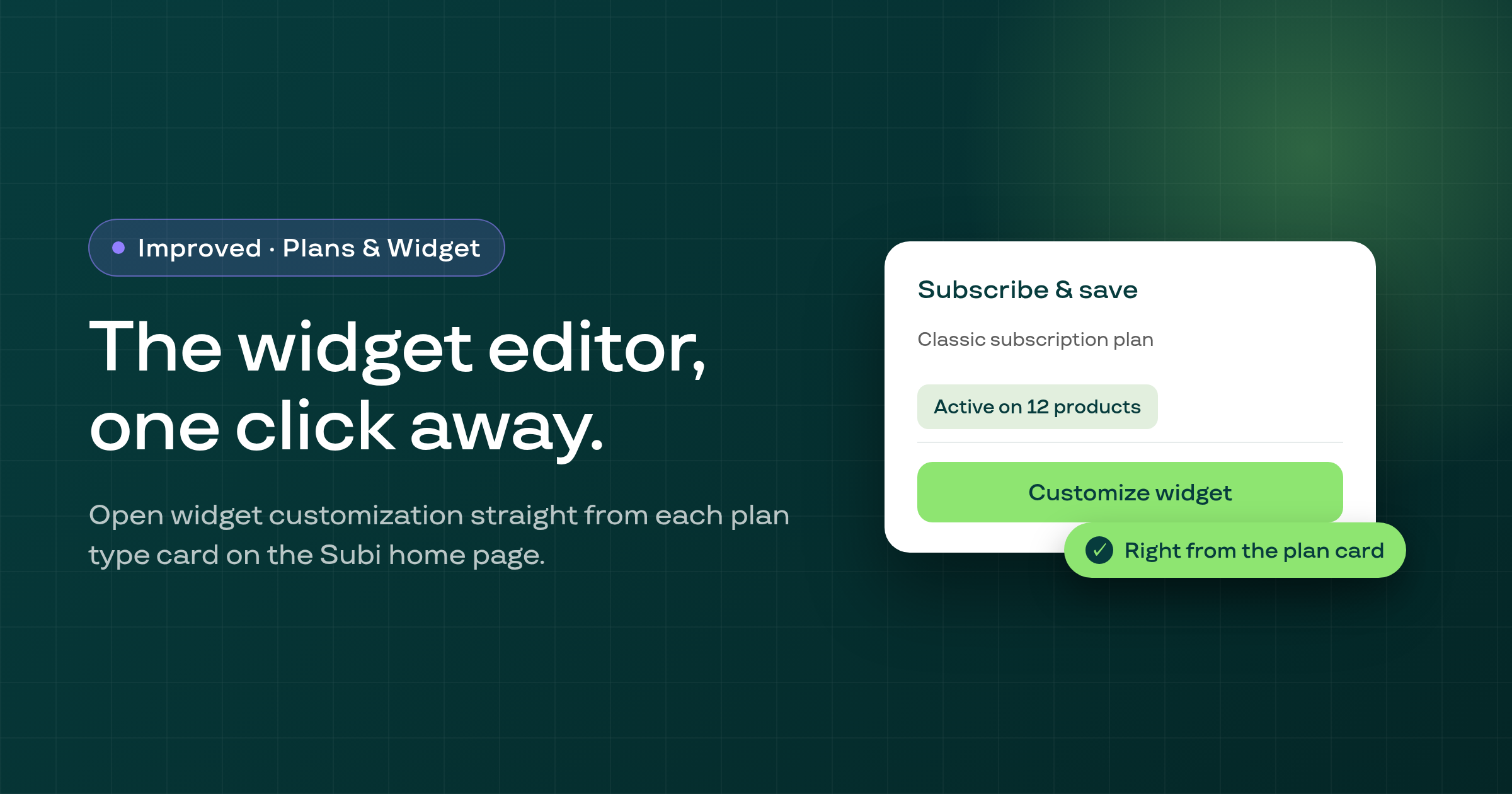Customize your subscription widget directly from the home page